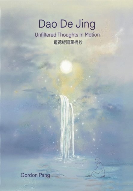Gordon Pang - Dao De Jing: Unfiltered Thoughts in Motion, E-bok. Tillgänglighet: Lägg i varukorg