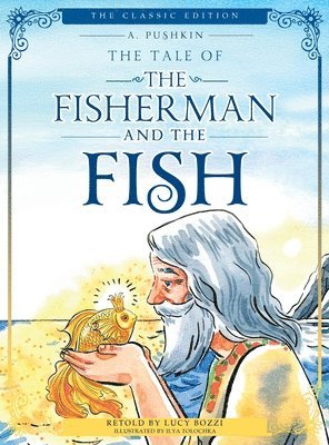 Alexander Pushkin, Lucy Bozzi - Tale of the Fisherman and the Fish (Illustrated, Translated), Inbunden. Tillgänglighet: Tillfälligt slut