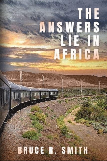 Bruce Smith - Answers Lie in Africa, E-bok