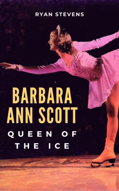 Ryan Stevens - Barbara Ann Scott: Queen of the Ice, E-bok
