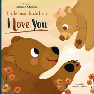 Victoria E Olayinka - Little Bear, Little Bear I Love You, Häftad
