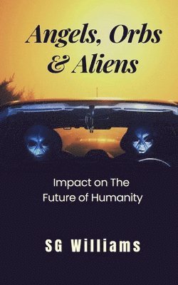 Angels, Orbs & Aliens