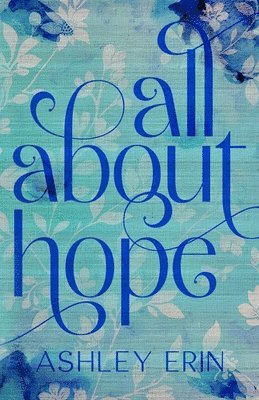 Ashley Erin - All About Hope, Häftad. Tillgänglighet: Lägg i varukorg