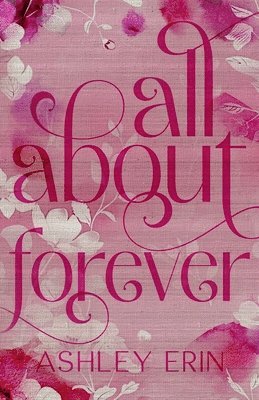 Ashley Erin - All About Forever, Häftad. Tillgänglighet: Lägg i varukorg