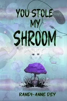 Randi-Anne Dey - You Stole my Shroom, Häftad. Tillgänglighet: Lägg i varukorg