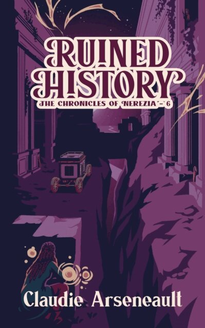 Claudie Arseneault - Ruined History, E-bok