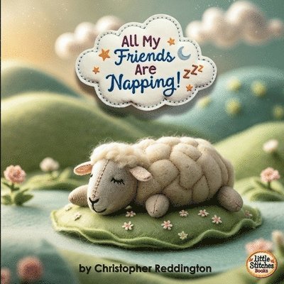 Christopher Reddington - All My Friends Are Napping!, Häftad. Tillgänglighet: Lägg i varukorg