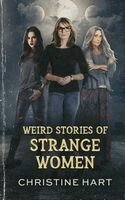 Christine A Hart - Weird Stories of Strange Women, Häftad