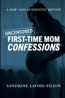 Sandrine Lavoie-Filion - Uncensored First-Time Mom Confessions, Häftad. Tillgänglighet: Lägg i varukorg