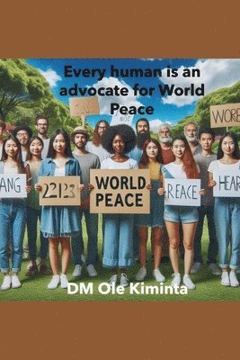 DM Ole Kiminta - Every human is an advocate for World Peace, Häftad. Tillgänglighet: Lägg i varukorg