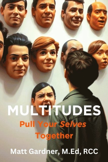 Matthew Gardner - Multitudes: Pull Your Selves Together, E-bok