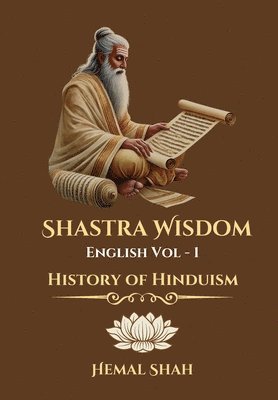 Hemal Subhashchandra Shah - Shastra Wisdom - History of Hinduism, Inbunden. Tillgänglighet: Lägg i varukorg