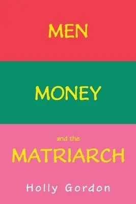 Holly Gordon - Men, Money, and the Matriarch, Häftad. Tillgänglighet: Lägg i varukorg