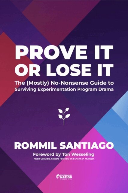 Rommil Santiago - Prove It or Lose It - The (Mostly) No-Nonsense Guide to Surviving Experimentation Program Drama, E-bok