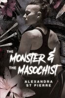 Alexandra St Pierre - Monster and the Masochist, Häftad. Tillgänglighet: Lägg i varukorg
