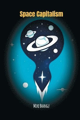 Mike Bhangu - Space Capitalism, Häftad. Tillgänglighet: Lägg i varukorg