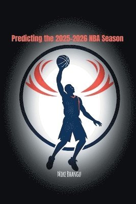 Mike Bhangu - Predicting the 2025-2026 NBA Season, Häftad. Tillgänglighet: Lägg i varukorg