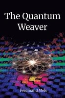 Ferdinand Mels - Quantum Weaver, Häftad. Tillgänglighet: Lägg i varukorg