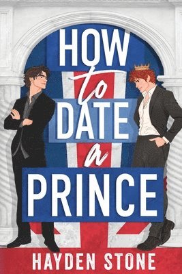 Hayden Stone - How to Date a Prince, Häftad