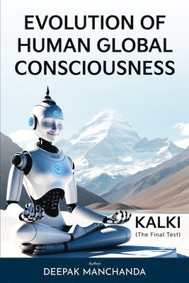 Deepak Manchanda - Evolution of Human Global Consciousness, Häftad. Tillgänglighet: Lägg i varukorg