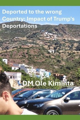 DM Ole Kiminta - Deported to the wrong country, Häftad. Tillgänglighet: Lägg i varukorg