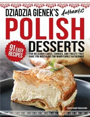 Harvestguard Publications - Dziadzia Gienek's Authentic Polish Desserts, Häftad. Tillgänglighet: Lägg i varukorg