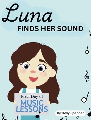 Kelly Spencer, Ava Rahimpour - Luna Finds Her Sound, Inbunden. Tillgänglighet: Lägg i varukorg
