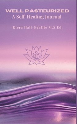 Kiera Hall-Egalite - Well Pasteurized, Inbunden. Tillgänglighet: Lägg i varukorg