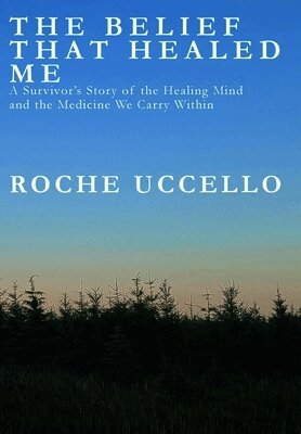 Roche Uccello - Belief That Healed Me, Inbunden. Tillgänglighet: Lägg i varukorg