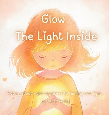 Julia Manita - Glow The light inside, Inbunden. Tillgänglighet: Lägg i varukorg