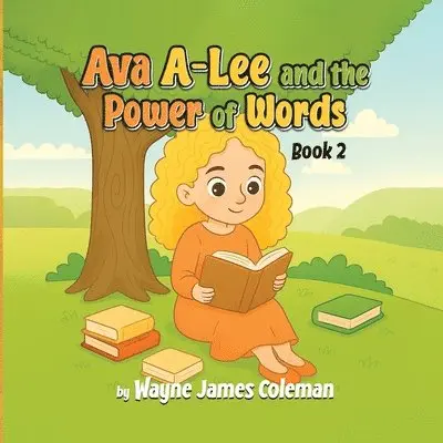 Wayne James Coleman - Ava A-Lee and the Power Of Words, Häftad. Tillgänglighet: Lägg i varukorg