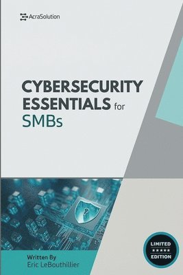 Eric Lebouthillier - Cybersecurity Essentials for Small Businesses, Häftad. Tillgänglighet: Lägg i varukorg