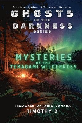 Timothy D - Mysteries Of The Temagami Wilderness, Häftad. Tillgänglighet: Lägg i varukorg