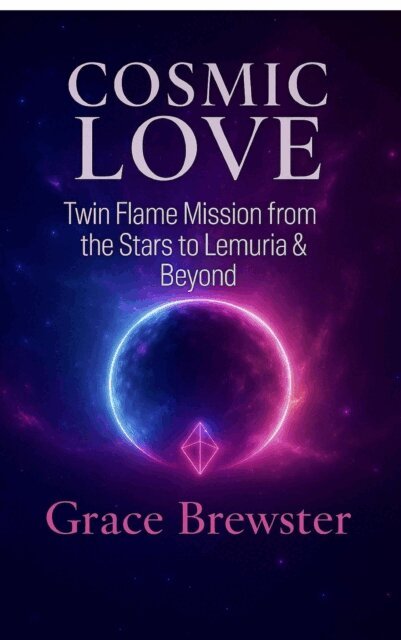 Grace Brewster - Cosmic Love Twin Flame Mission from the Stars to Lemuria & Beyond, E-bok