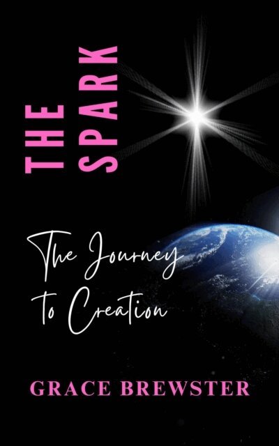 Grace Brewster - Spark: The Journey to Creation, E-bok