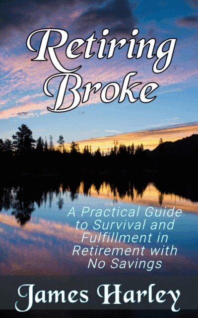 James Harley - Retiring Broke, E-bok