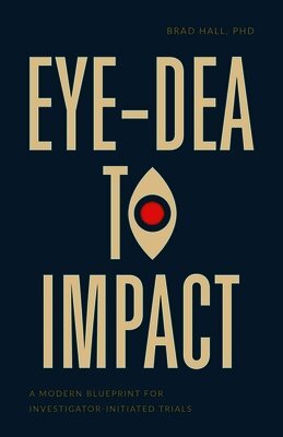 Brad Hall - Eye-dea to Impact, Häftad