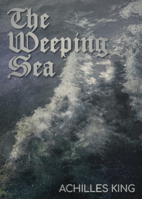 Achilles King - Weeping Sea, E-bok