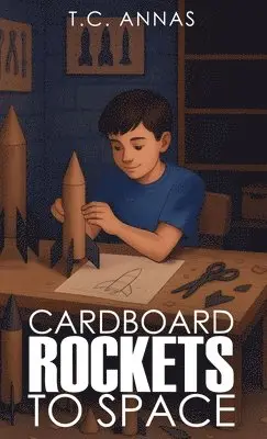 T C Annas - Cardboard Rockets to Space, Inbunden. Tillgänglighet: Lägg i varukorg