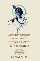 Hemal Subhashchandra Shah - Shastra Wisdom - Oh, Krishna, Häftad. Tillgänglighet: Lägg i varukorg