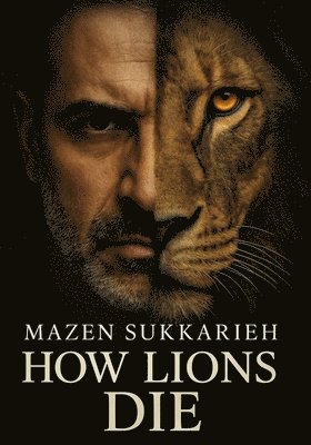 Mazen Sukkarie - How Lions Die, Häftad