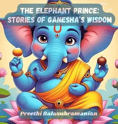 Preethi Balasubramanian - Elephant Prince, Inbunden. Tillgänglighet: Lägg i varukorg