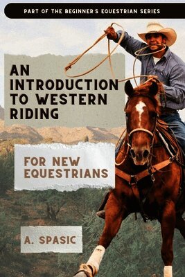 A Spasic - Introduction to Western Riding for New Equestrians, Häftad