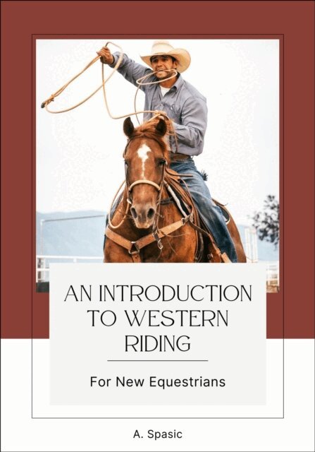 A. Spasic - Introduction to Western Riding for New Equestrians, E-bok