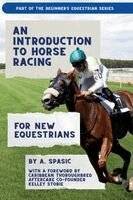 A Spasic - Introduction to Horse Racing for New Equestrians, Häftad