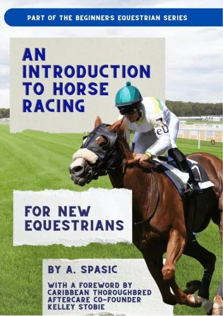 Introduction to Horse Racing for New Equestrians: Understanding the Sport, Its History, and the Welfare of the Racehorse
