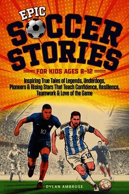 Dylan Ambrose, Yearn More Publications - Epic Soccer Stories, Häftad. Tillgänglighet: Lägg i varukorg