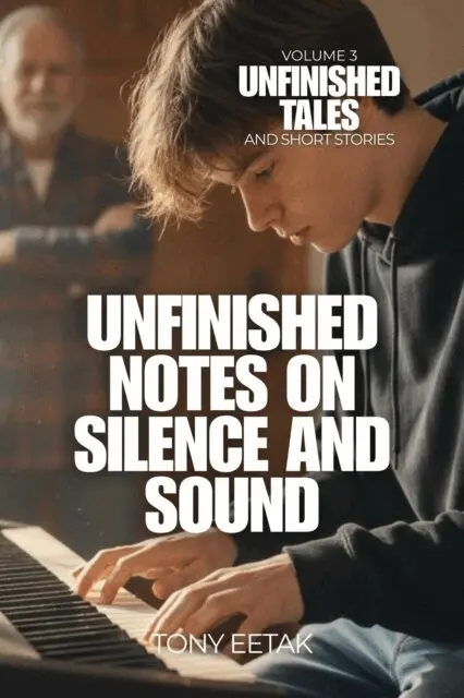 Tony Eetak - Unfinished Notes on Silence and Sound, E-bok. Tillgänglighet: Lägg i varukorg