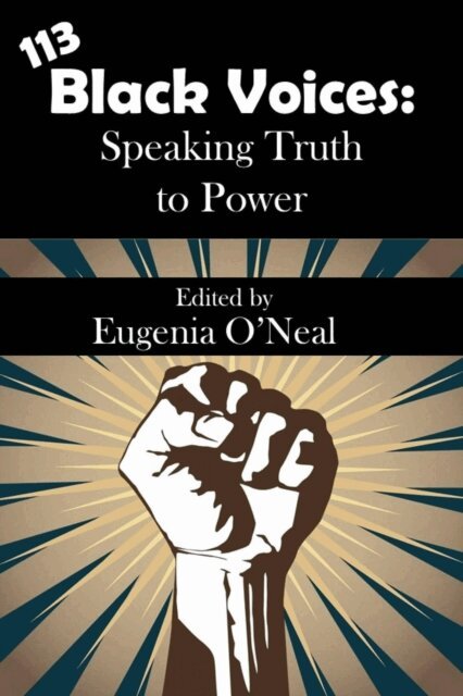Eugenia O'Neal - 113 Black Voices: Speaking Truth to Power, E-bok