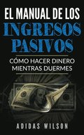 El Manual de los Ingresos Pasivos